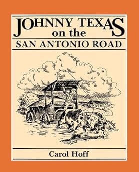 johnny texas on the san antonio road 1st edition carol hoff 0937460990, 978-0937460993