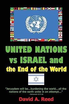 united nations vs israel and the end of the world 1st edition david a reed 1478213132, 978-1478213130