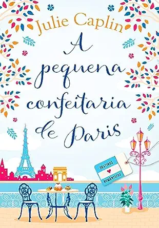 a pequena confeitaria de paris 1st edition julie caplin 6555655453, 978-6555655452
