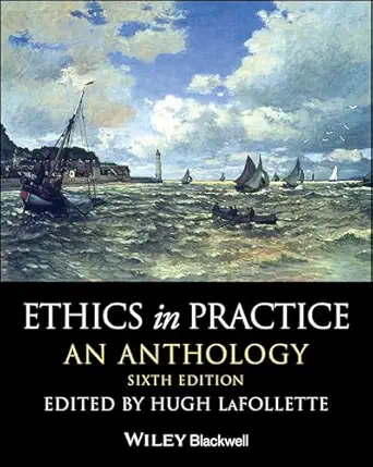 ethics in practice an anthology 1st edition hugh lafollette 1394210671, 978-1394210671