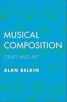 musical composition craft and art 1st edition alan belkin 0300218990, 978-0274755547
