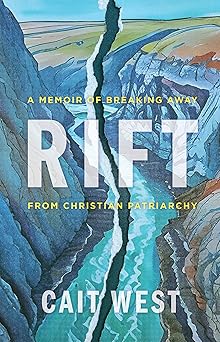 rift a memoir of breaking away from christian patriarchy 1st edition cait west 0802883583, 978-0802883582