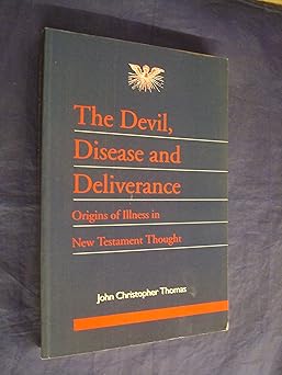devil disease and deliverance origins of illness 1st edition john christopher thomas 1850758697,