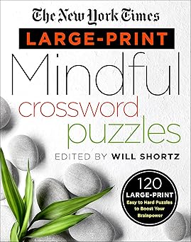 the new york times large print mindful crossword puzzles 120 large print easy to hard puzzles to boost your