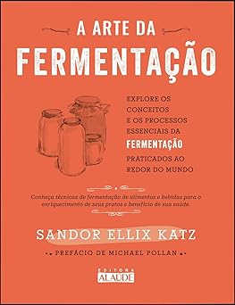 a arte da fermentaa a o 1st edition sandor ellix katz 8578817710, 978-8578817718