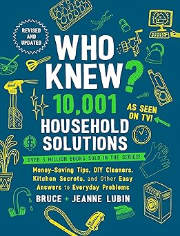 who knew 10 001 household solutions money saving tips diy cleaners kitchen secrets and other easy answers to