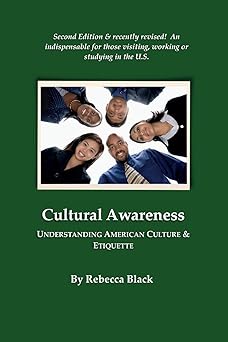 cultural awareness understanding american culture and etiquette 1st edition rebecca black 1545165149,