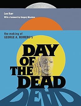 the making of george a romeroa s day of the dead 1st edition lee karr ,greg nicotero 0859655695,