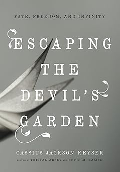 escaping the devils garden fate freedom and infinity 1st edition cassius jackson keyser ,kevin kambo ,tristan