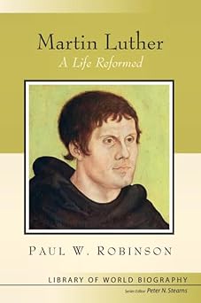 martin luther a life reformed 1st edition paul robinson 0205604927, 978-0205604920