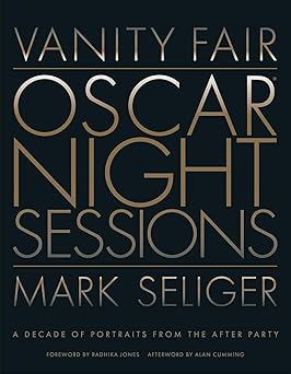 vanity fair oscar night sessions a decade of portraits from the after party 1st edition mark seliger ,alan