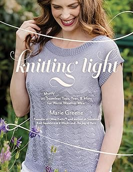 knitting light 20 mostly seamless tops tees and more for warm weather wear 1st edition marie greene