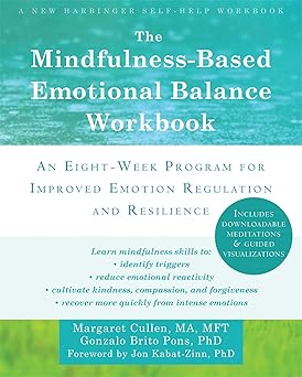 the mindfulness based emotional balance workbook an eight week program for improved emotion regulation and