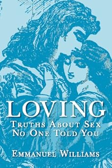loving truths about sex no one ever told you 1st edition emmanual williams 141969152x, 978-1419691522