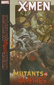 x men curse of the mutants mutants vs vampires 1st edition chuck kim ,simon spurrier ,duane swierczynski
