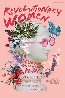 revolutionary women a lauren gunderson play collection emilie la marquise du cha telet defends her life