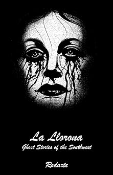 la llorona ghost stories of the southwest 1st edition rodarte 1733814809, 978-1733814805