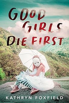 good girls die first 1st edition kathryn foxfield 1728245419, 978-1728245416