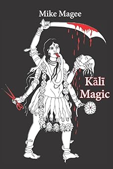kali magic 1st edition mike magee ,jan bailey ,phil hine 1916236626, 978-1916236622