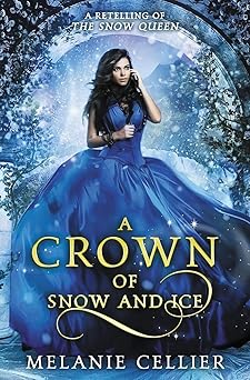 a crown of snow and ice a retelling of the snow queen 1st edition melanie cellier 0648305155, 978-0648305156