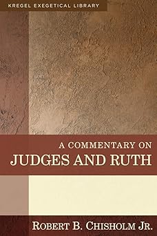 a commentary on judges and ruth 1st edition robert b chisholm jr 0825425565, 978-0825425561