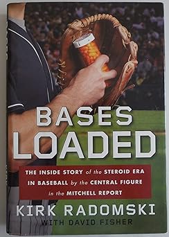 bases loaded the inside story of the steroid era in baseball by the central figure in the mitchell report 1st