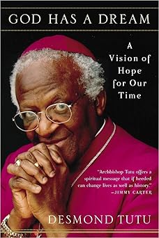 god has a dream a vision of hope for our time 1st edition desmond tutu 0385483716, 978-0385483711