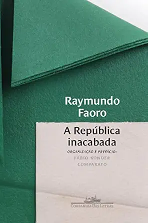 a republica inacabada 1st edition raymundo faoro 6559213196, 978-6559213191