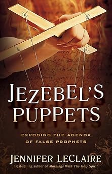 jezebels puppets exposing the agenda of false prophets 1st edition jennifer leclaire 1629986224,
