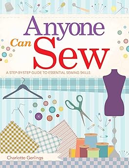 anyone can sew a step by step guide to essential sewing skills 1st edition charlotte gerlings 1510724095