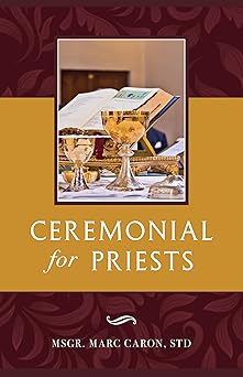 ceremonial for priests 1st edition msgr marc b caron 1644139340, 978-1644139349