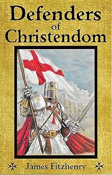 defenders of christendom 1st edition james fitzhenry 0979630134, 978-0979630132