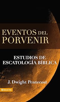 eventos del porvenir 1st edition j dwight pentecost 0829714103, 978-0829714104