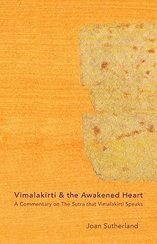 vimalakirti and the awakened heart a commentary on the sutra that vimalakirti speaks 1st edition joan