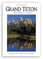 grand teton national park wild and beautiful 1st edition fred pflughoft ,henry holdsworth 1560371536,