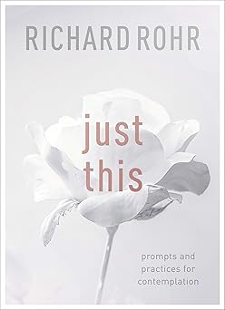 just this prompts and practices for contemplation 1st edition richard rohr 0281079919, 978-0281079919