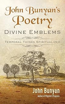 john bunyans poetry divine emblems 1st edition john bunyan 1622454278, 978-1622454273