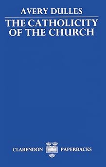 the catholicity of the church 1st edition avery dulles s j 0198266952, 978-0198266952