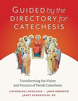 guided by the directory for catechesis transforming the vision and practice of parish catechesis 1st edition