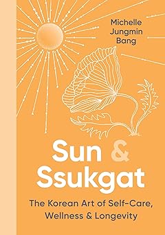 sun and ssukgat an inspiring self help guide with a holistic approach start your journey to wellness today