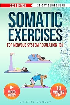 somatic exercises for nervous system regulation 101 transform stress and overwhelm into calm and power in