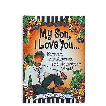 my son i love you forever for always and no matter what by suzy toronto a heartfelt gift book for birthday