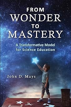 from wonder to mastery a transformative model for science education 1st edition john d mays ,classical