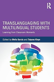 translanguaging with multilingual students 1st edition tatyana kleynofelia garca a 1138906980, 978-1138906983
