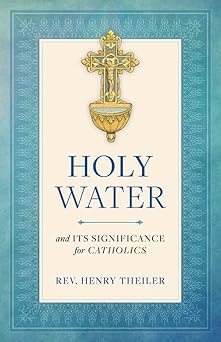 holy water and its significance for catholics 1st edition rev henry theiler 1622823397, 978-1622823390