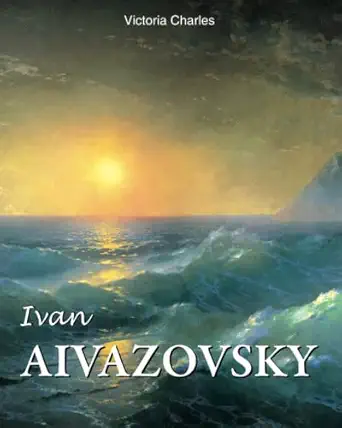 ivan aivazovsky master of the seascape painting 1st edition victoria charles 1646991702, 978-1646991709