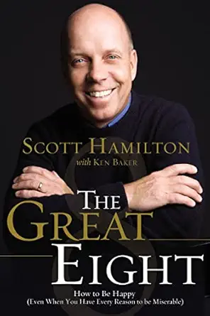 the great eight how to be happy 1st edition scott hamilton ,ken baker 0785230904, 978-0785230908