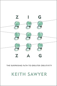 zig zag the surprising path to greater creativity 1st edition keith sawyer 1118297709, 978-1118297704