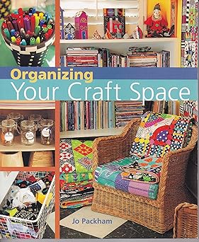 organizing your craft space 1st edition jo packham 1402716028, 978-1402716027