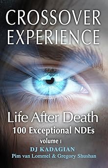 the crossover experience life after death / a new perspective 1st edition dj kadagian ,dr pim van lommel